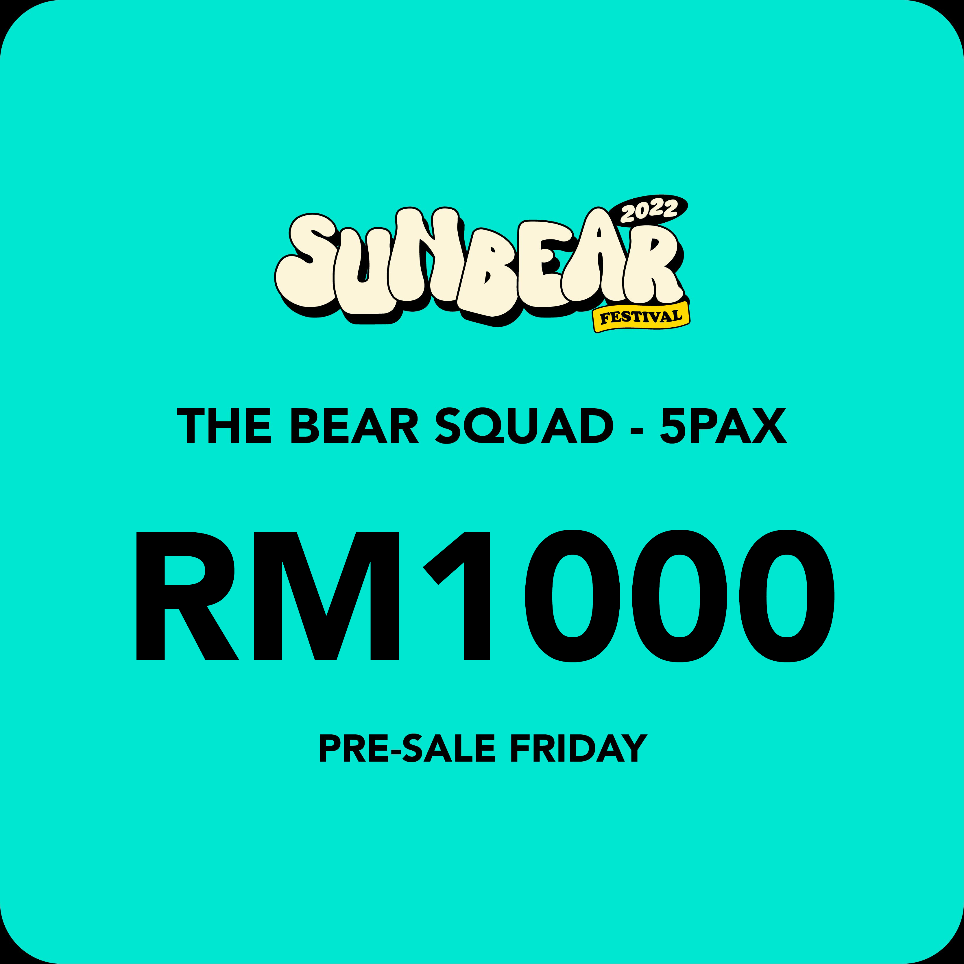 THE BEAR SQUAD PRE-SALE FRIDAY - 5 PAX