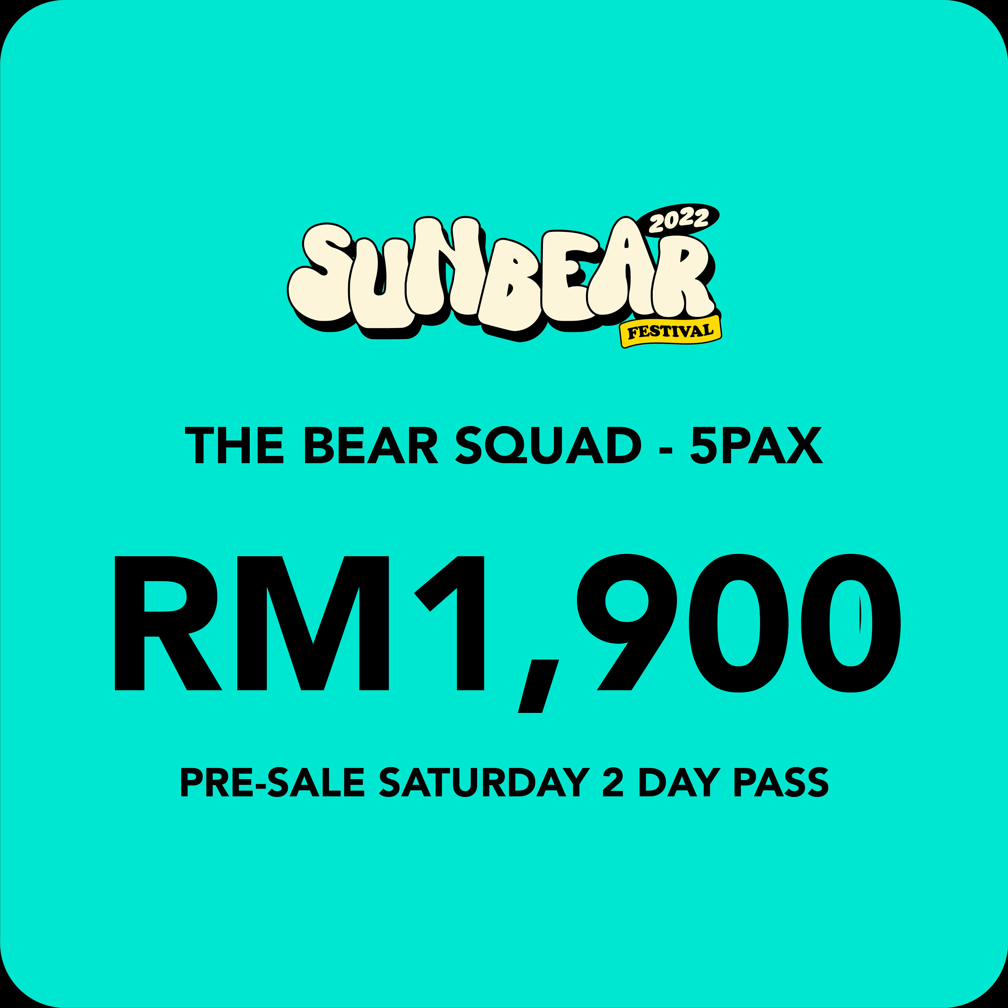 THE BEAR SQUAD PRE-SALE 2 DAY PASS - 5 PAX