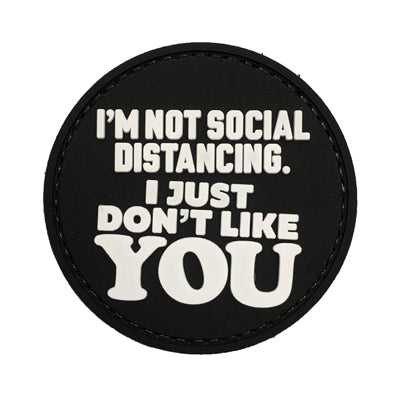 Rubber Patch - I'm Not Social Distancing I just don't like you