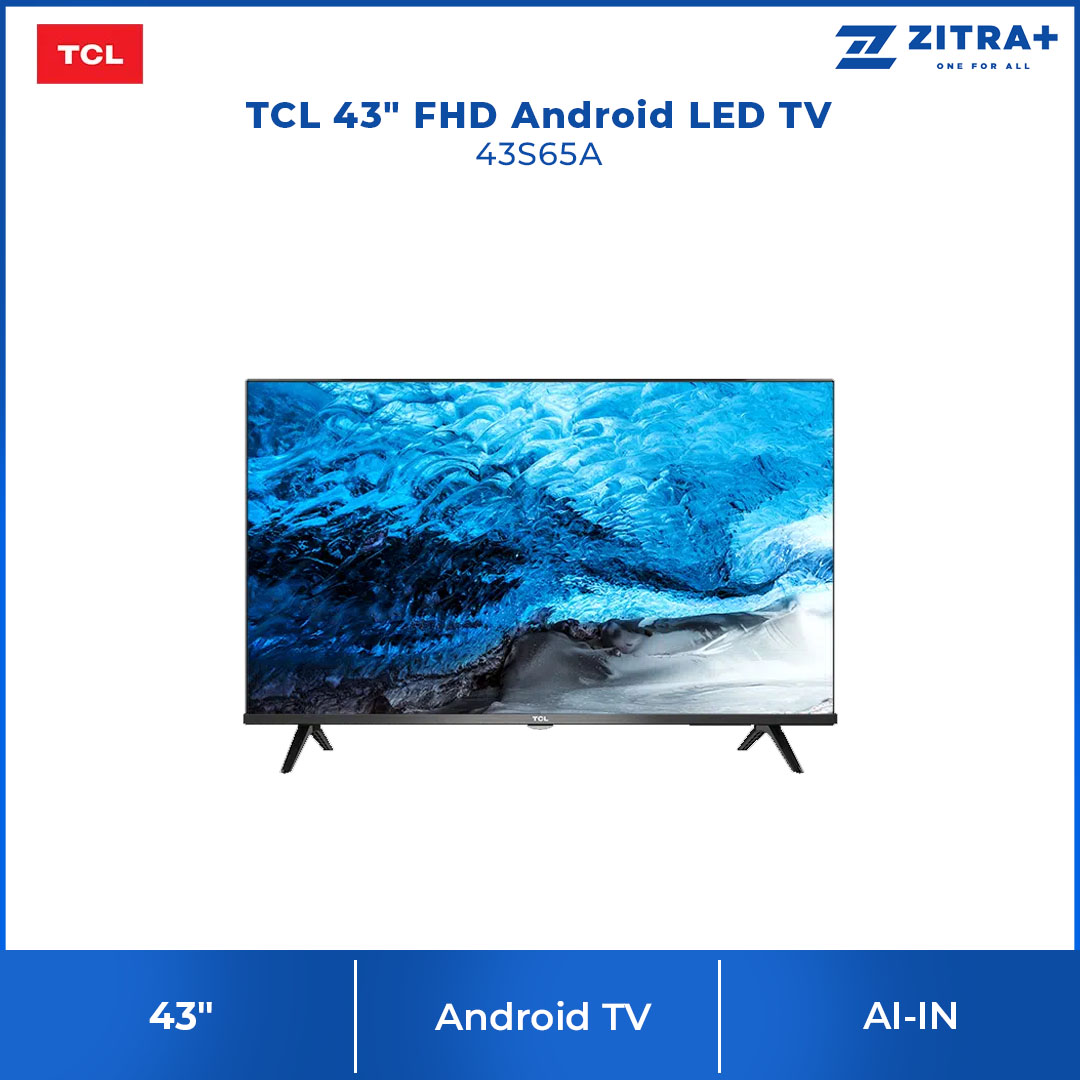 TCL 43" FHD Android LED TV  43S65A | Wi-Fi 2.4 | Android R | Voice Control | ECO Mode | Google Assistant | Bluetooth | Ethernet | HDMI 1.4 | Dolby Audio | LED TV with 1 Year Warranty