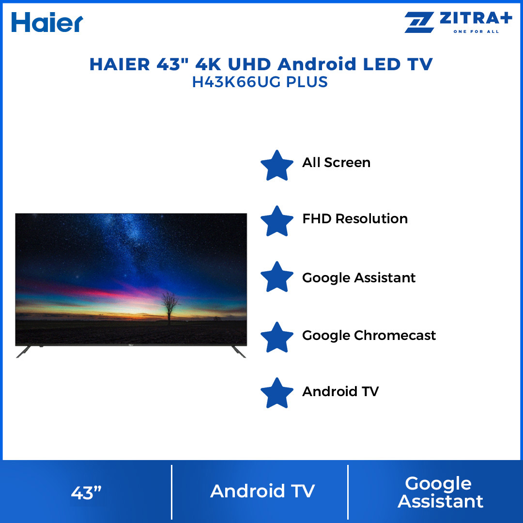 HAIER 43"/50"/55"/65" 4K UHD Android LED TV H43K66UG PLUS/ H50K66UG PLUS/ H55K66UG PLUS/ H65K66UG PLUS | All Screen | FHD Resolution | Bluetooth 5.1 | Google Play store | Google Assistant | Android TV with 2 Year Warranty