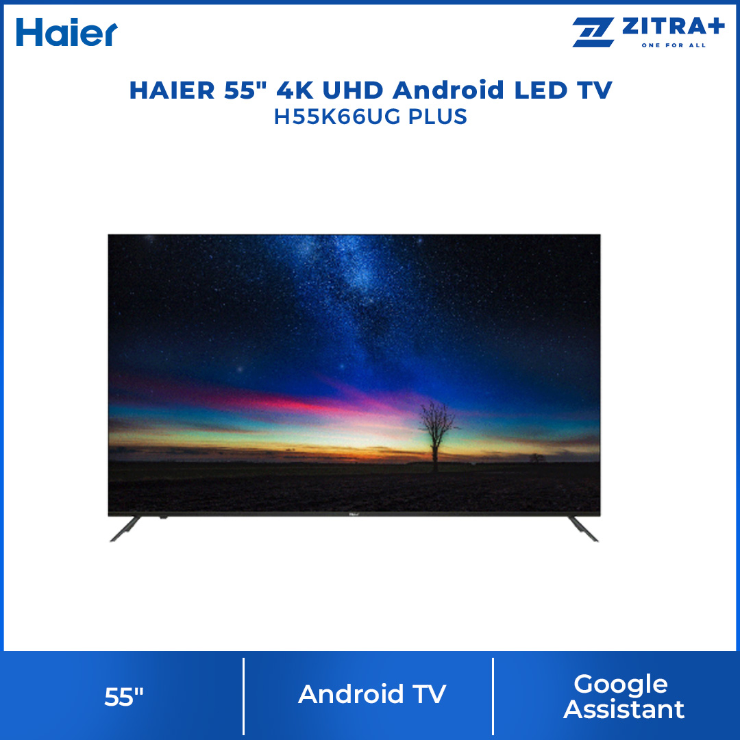 HAIER 43"/50"/55"/65" 4K UHD Android LED TV H43K66UG PLUS/ H50K66UG PLUS/ H55K66UG PLUS/ H65K66UG PLUS | All Screen | FHD Resolution | Bluetooth 5.1 | Google Play store | Google Assistant | Android TV with 2 Year Warranty