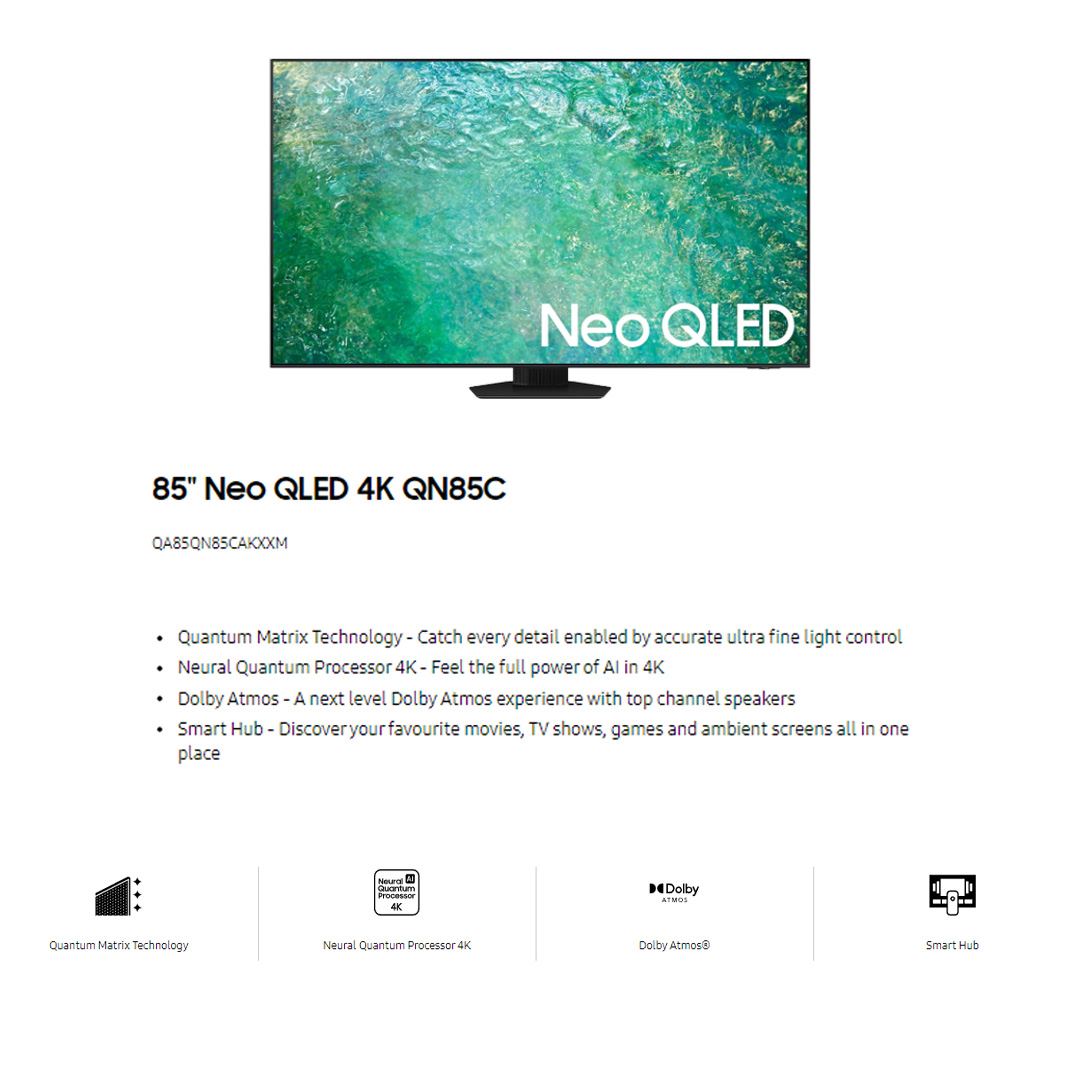 SAMSUNG 85" 4K UHD Smart NEO QLED TV QA85QN85CAKXXM | Tizen™ Smart TV | Dolby Atmos | Smart Hub | SmartThings | HDR | HDMI | Smart TV with 2 Year Warranty