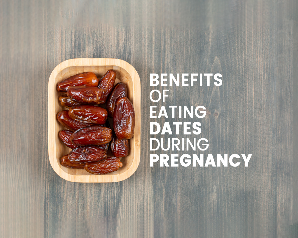 BENEFITS OF EATING DATES DURING PREGNANCY BY STAR OF BABY