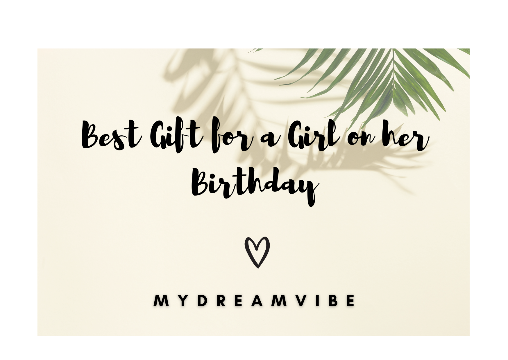 Best Gift for a Girl on her Birthday - MyDreamVibe