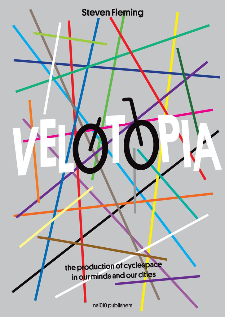 Velotopia Bicycle Book Steven Fleming