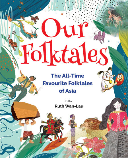 Our Folktales - The All-Time Favourite Folktales of Asia
