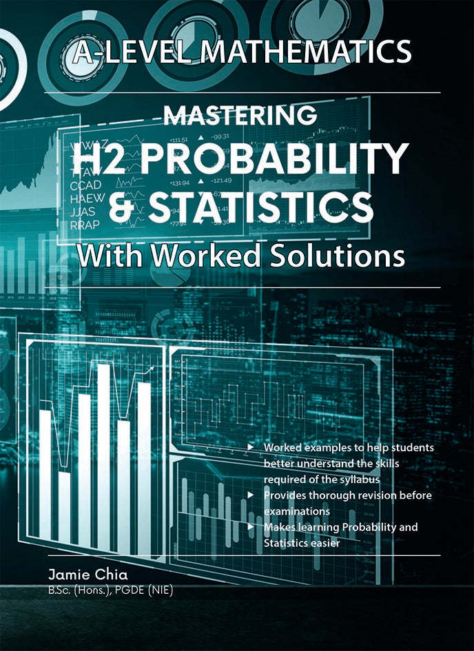 A-Level Mathematics Mastering H2 Probability & Statistics With Worked Solutions