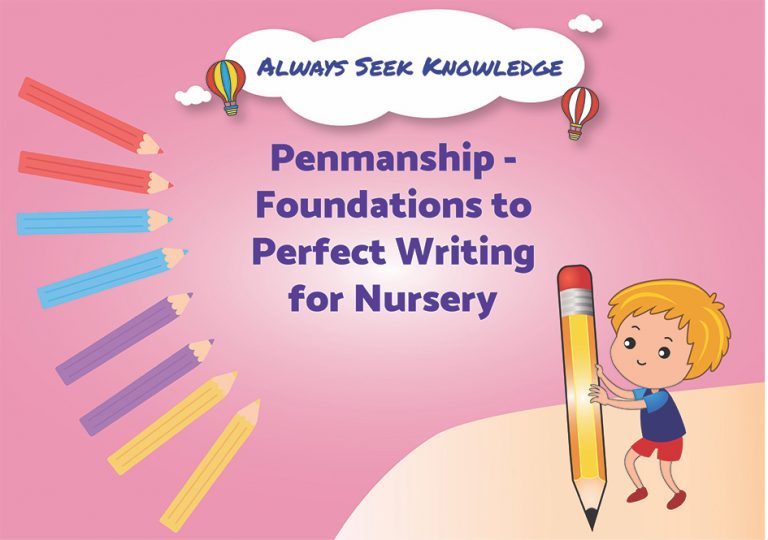 Always Seek Knowledge: Penmanship - Foundation to Perfect Writing for Nursery