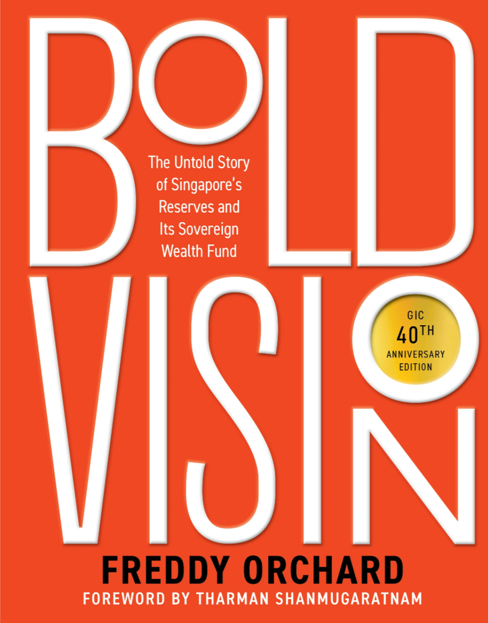 Bold Vision: The Untold Story of Singapores Reserves and Its Sovereign Wealth Fund