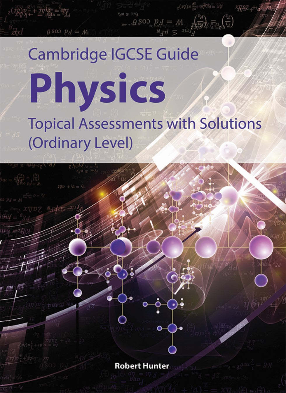 IGCSE Guide Physics Topical Assessments with Solutions (Ordinary Level)