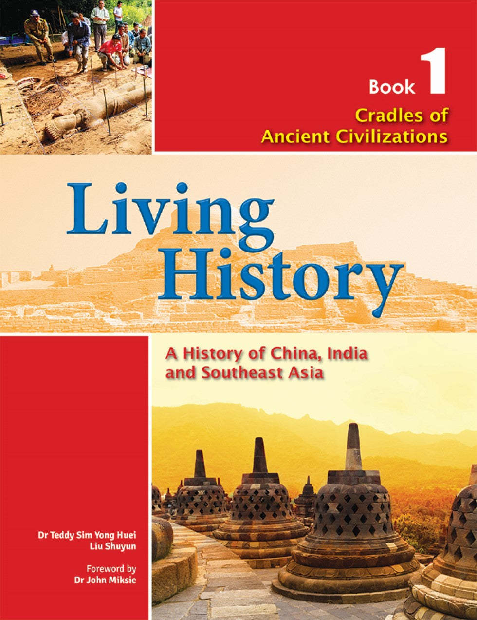Living History: A History of China, India and Southeast Asia for Lower Secondary Book 1  Cradles of Ancient Civilizations