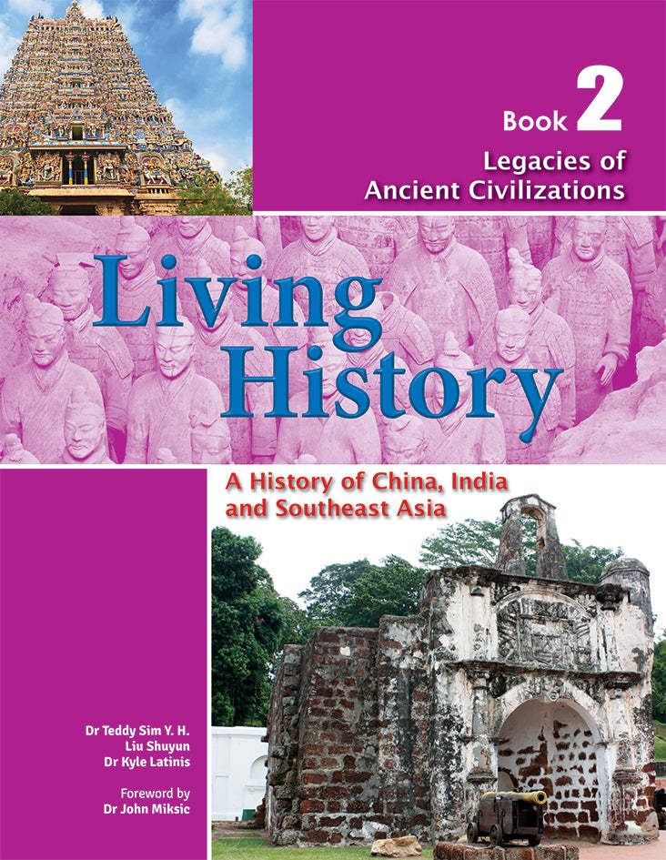 Living History: A History of China, India and Southeast Asia for Lower Secondary Book 2  Legacies of Ancient Civilizations