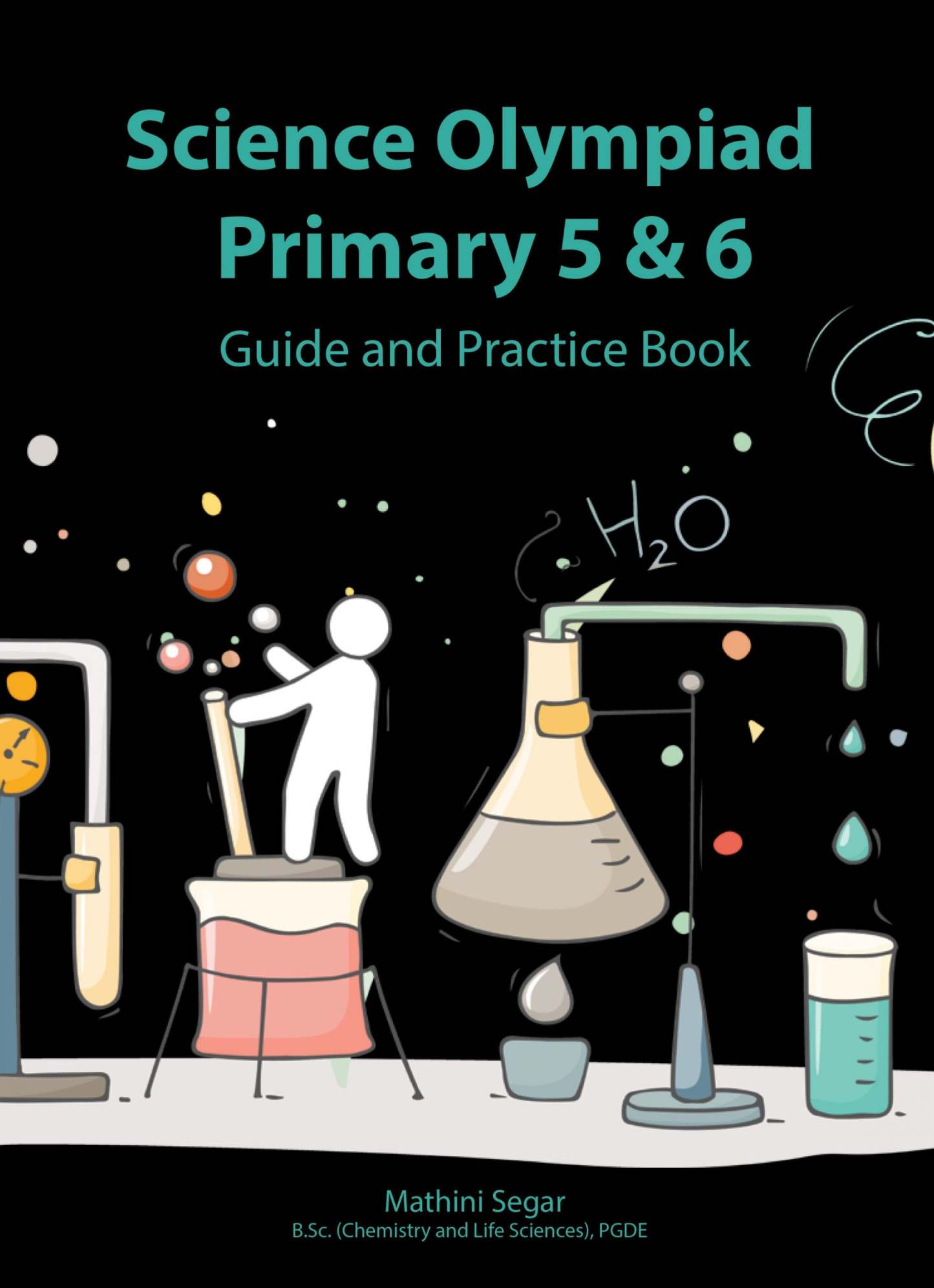Science Olympiad Primary 5 & 6 Guide and Practice Book
