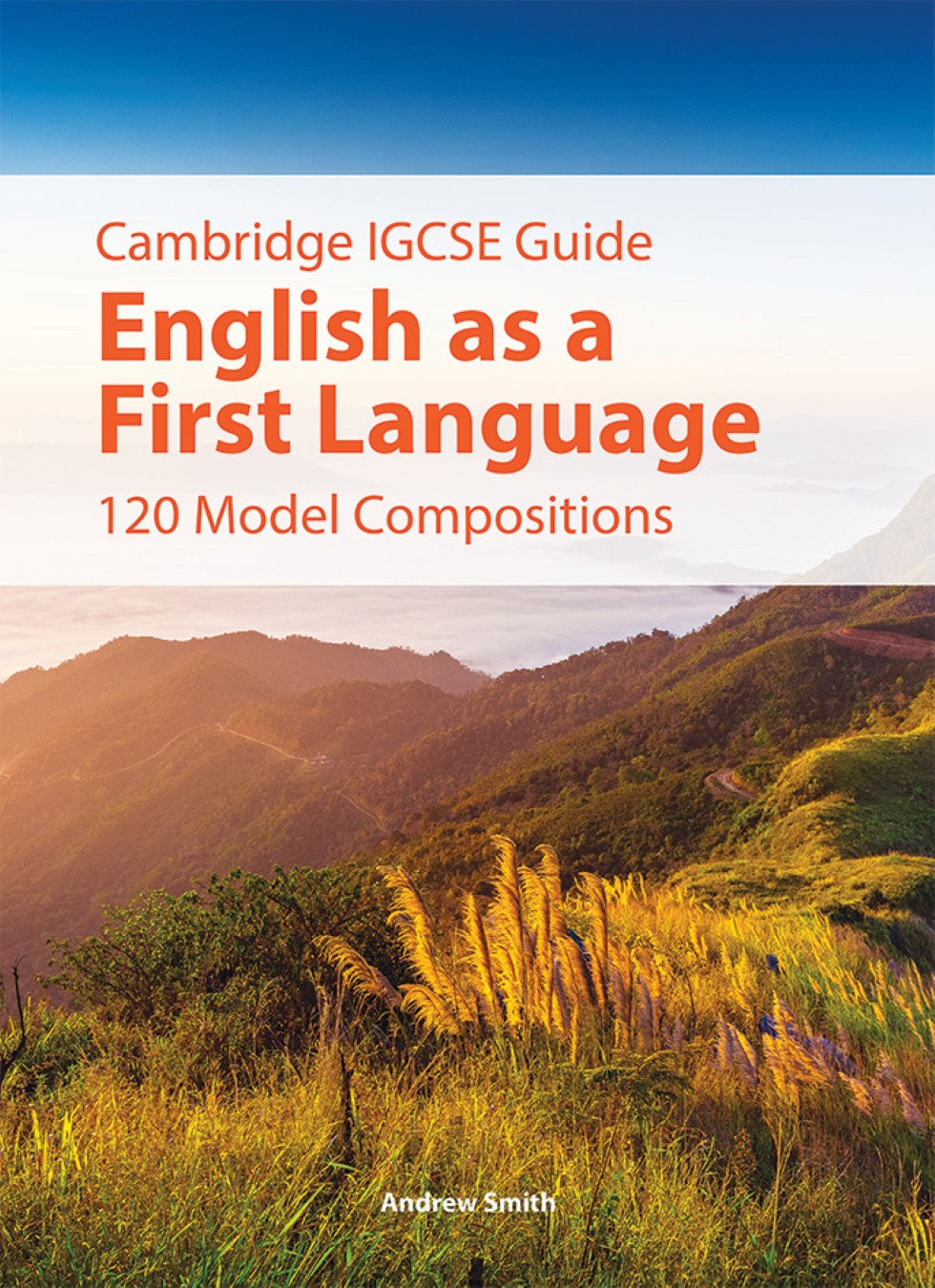 IGCSE Guide English as a First Language  120 Model Compositions