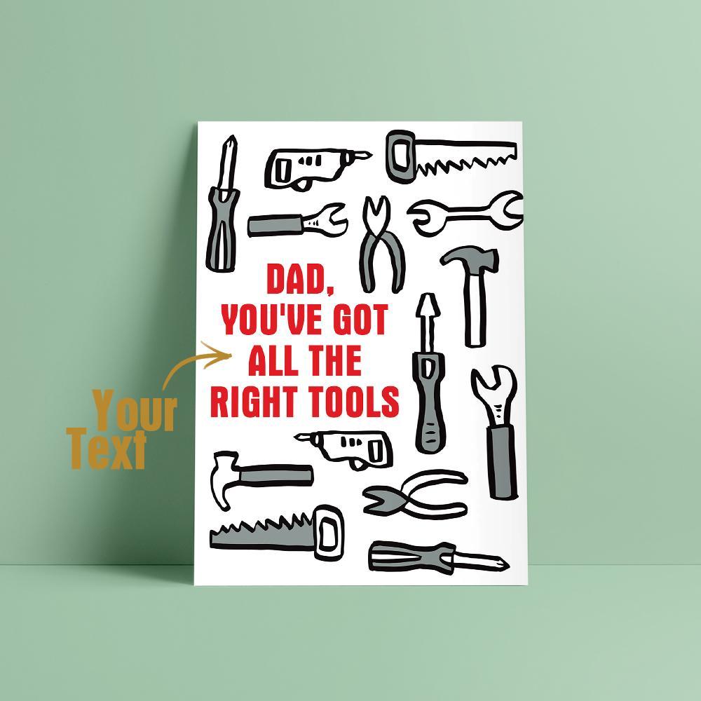Custom Text Greeting Card Special Card Gift For Father's Day You Got The Right Tool - 
