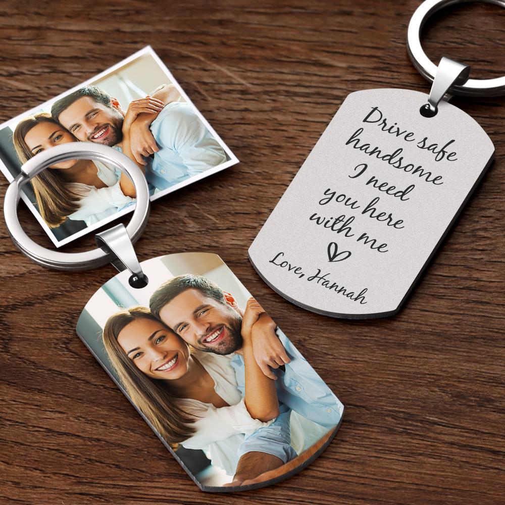 Drive Safe Keychain Customized Photo Gifts Drive Safe I Need You Here With Me Valentines Day Gift For Him - soufeelmy