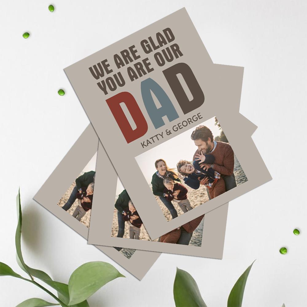 Custom Photo And Text Card For Father's Day Special Card Gift We Are Glad You Are Our Dad - soufeelau