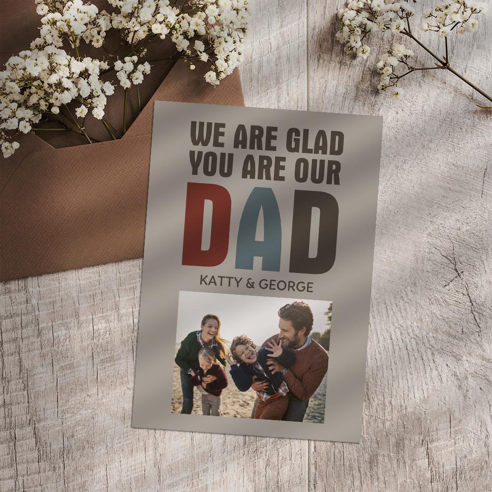 Custom Photo And Text Card For Father's Day Special Card Gift We Are Glad You Are Our Dad - soufeelau