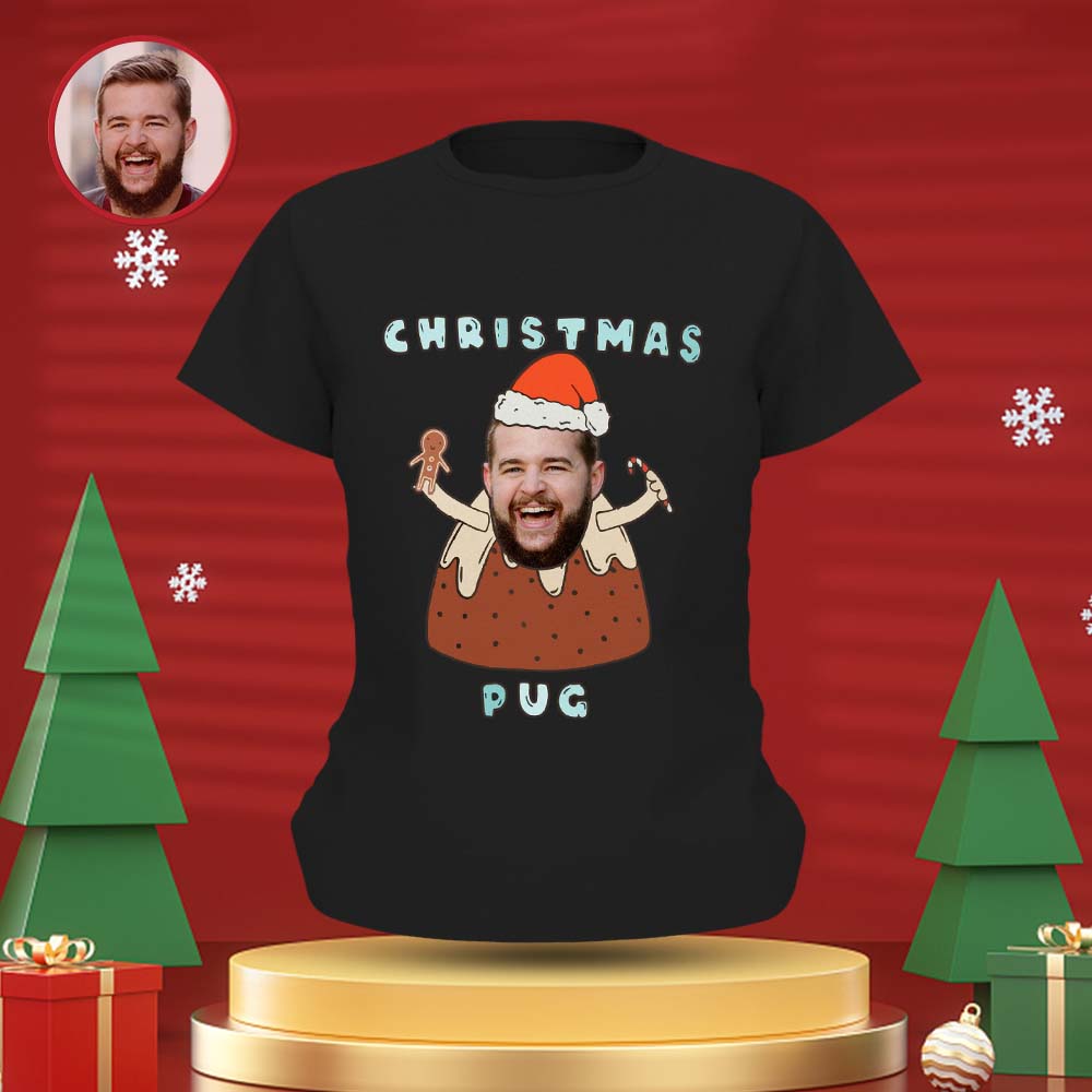 Custom Face T-shirt Personalised Photo Funny T-shirt Christmas Gift For Women And Men - Pug