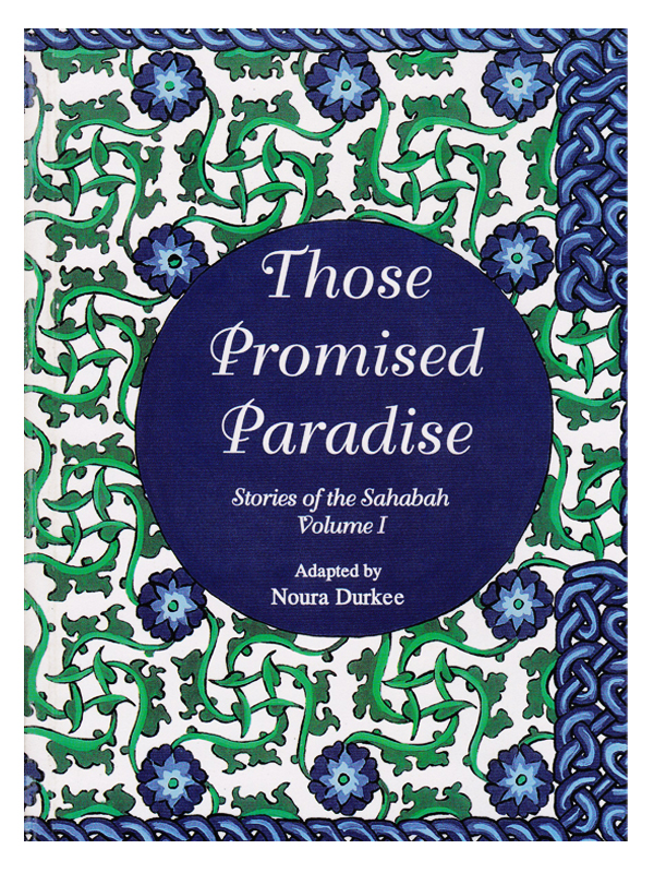 Stories of Sahabah Vol 1 : Those Promised Paradise