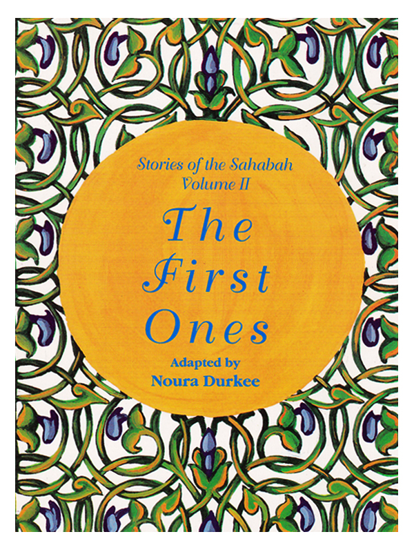 Stories of Sahabah Vol 2 : The First Ones