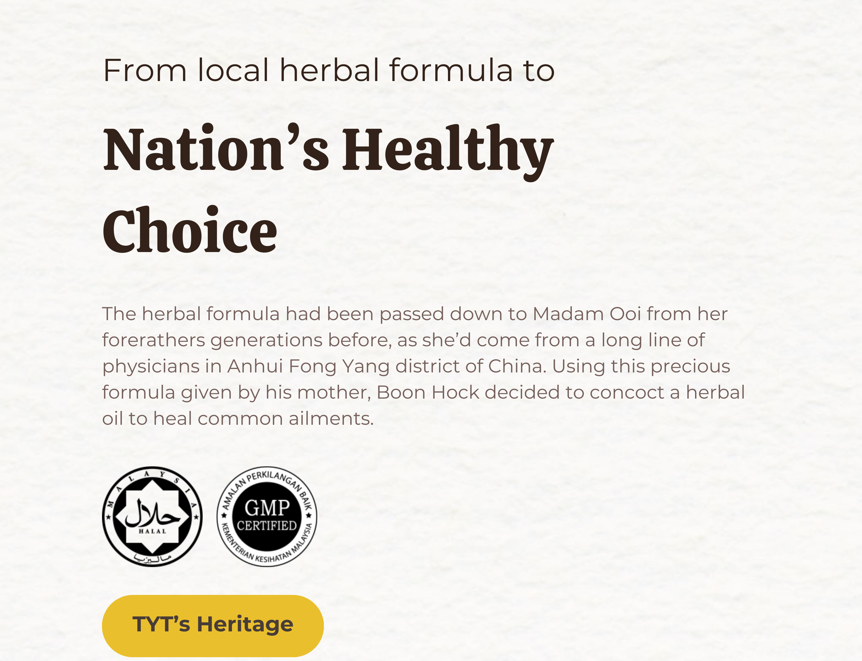 From local herbal formula to nation’s healthy choice, The herbal formula had been passed down to Madam Ooi from her forefathers generations before, as she’d come from a long line of physicians in Anhui Fong Yang disctrict of China.